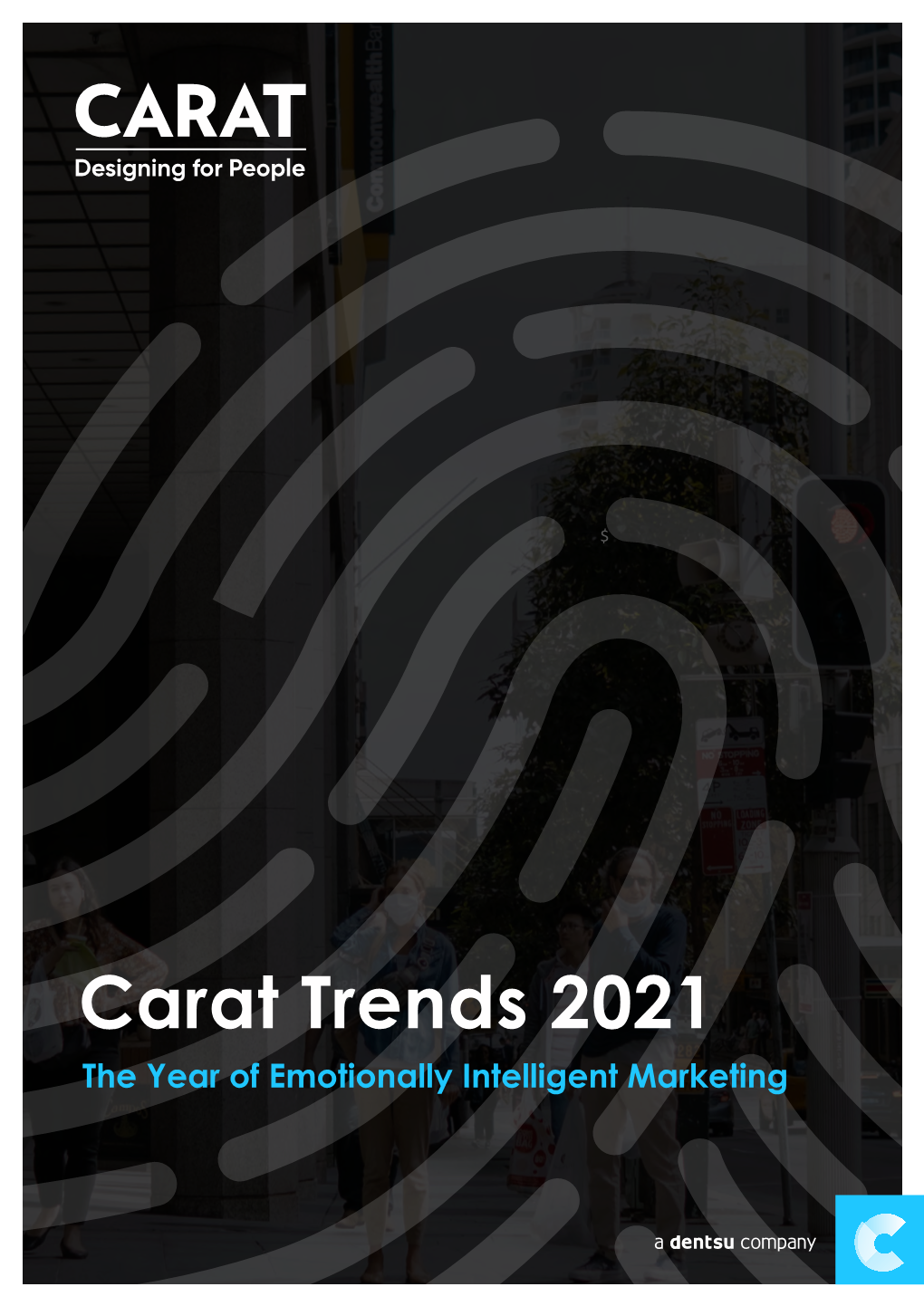 Carat Trends 2021 the Year of Emotionally Intelligent Marketing a Year of Emotionally Intelligent Marketing Table of Contents