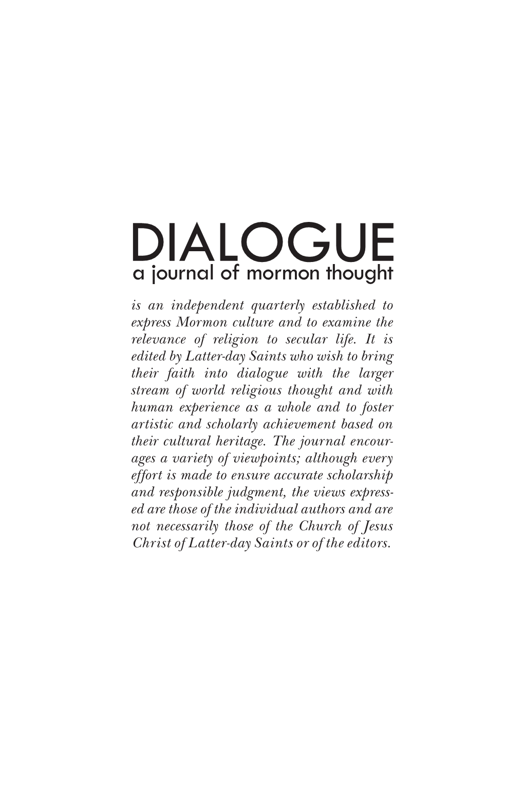 Dialogue: a Journal of Mormon Thought Is Published Quarterly by the Dia- Logue Foundation