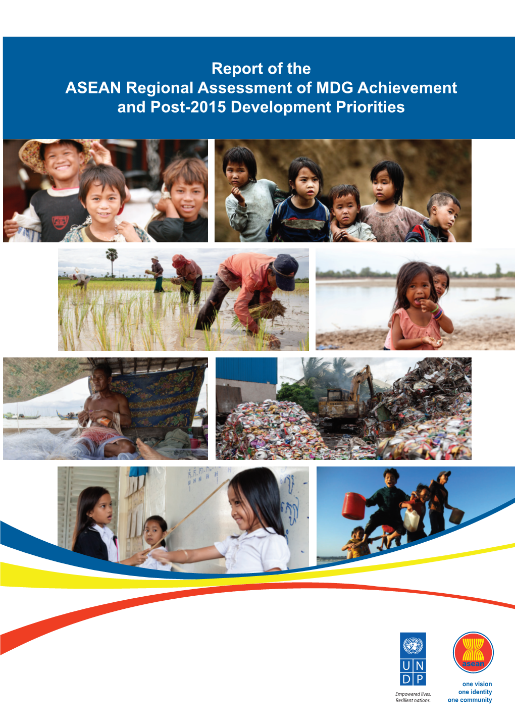 Report of the ASEAN Regional Assessment of MDG Achievement and Post-2015 Development Priorities
