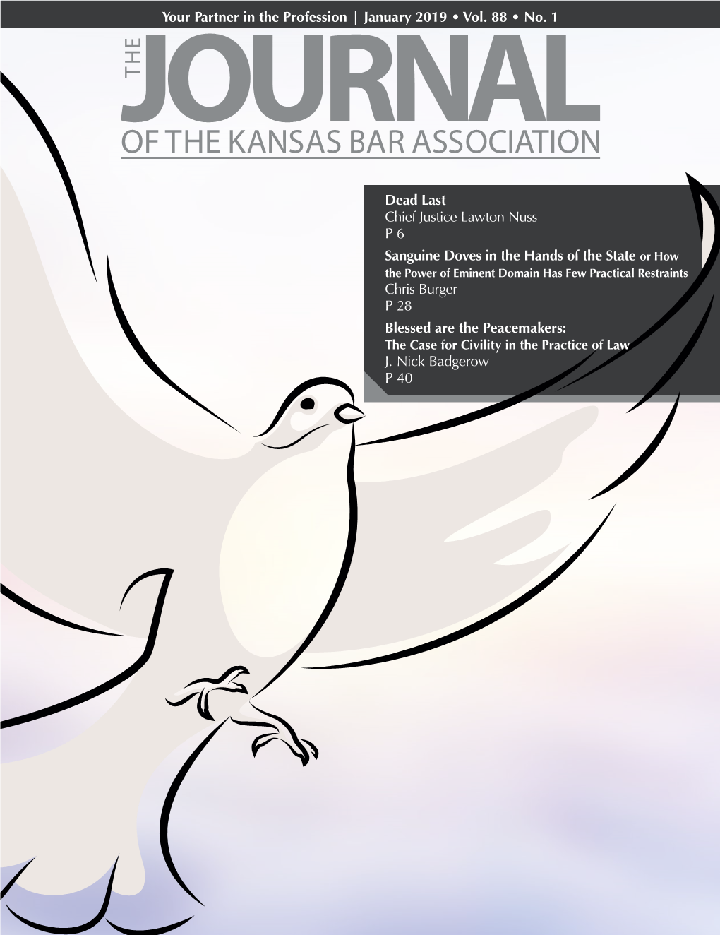 Your Partner in the Profession | January 2019 • Vol. 88 • No. 1 Dead Last Chief Justice Lawton Nuss P 6 Sanguine Doves in Th