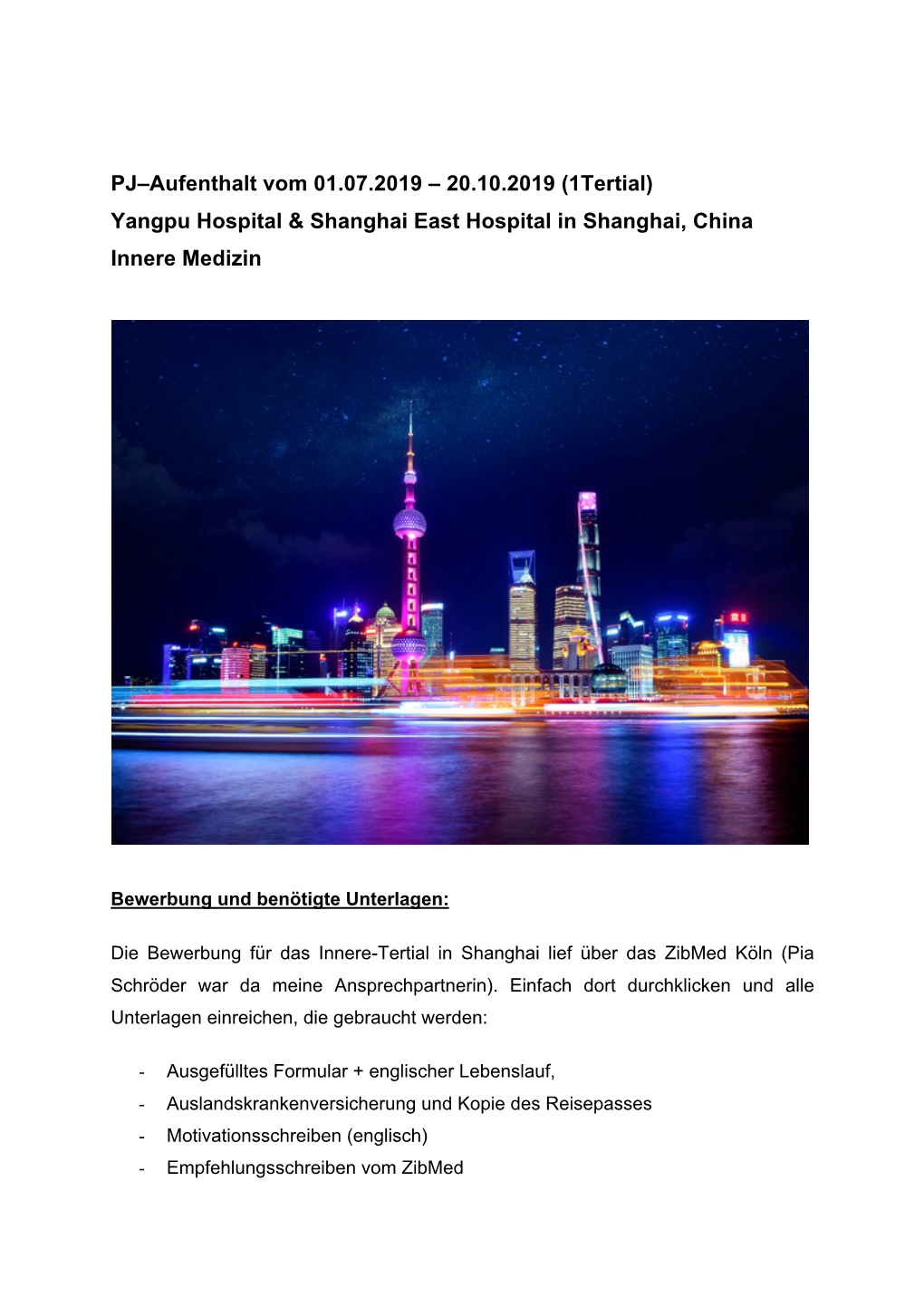 PJ–Aufenthalt Vom 01.07.2019 – 20.10.2019 (1Tertial) Yangpu Hospital & Shanghai East Hospital in Shanghai, China Innere