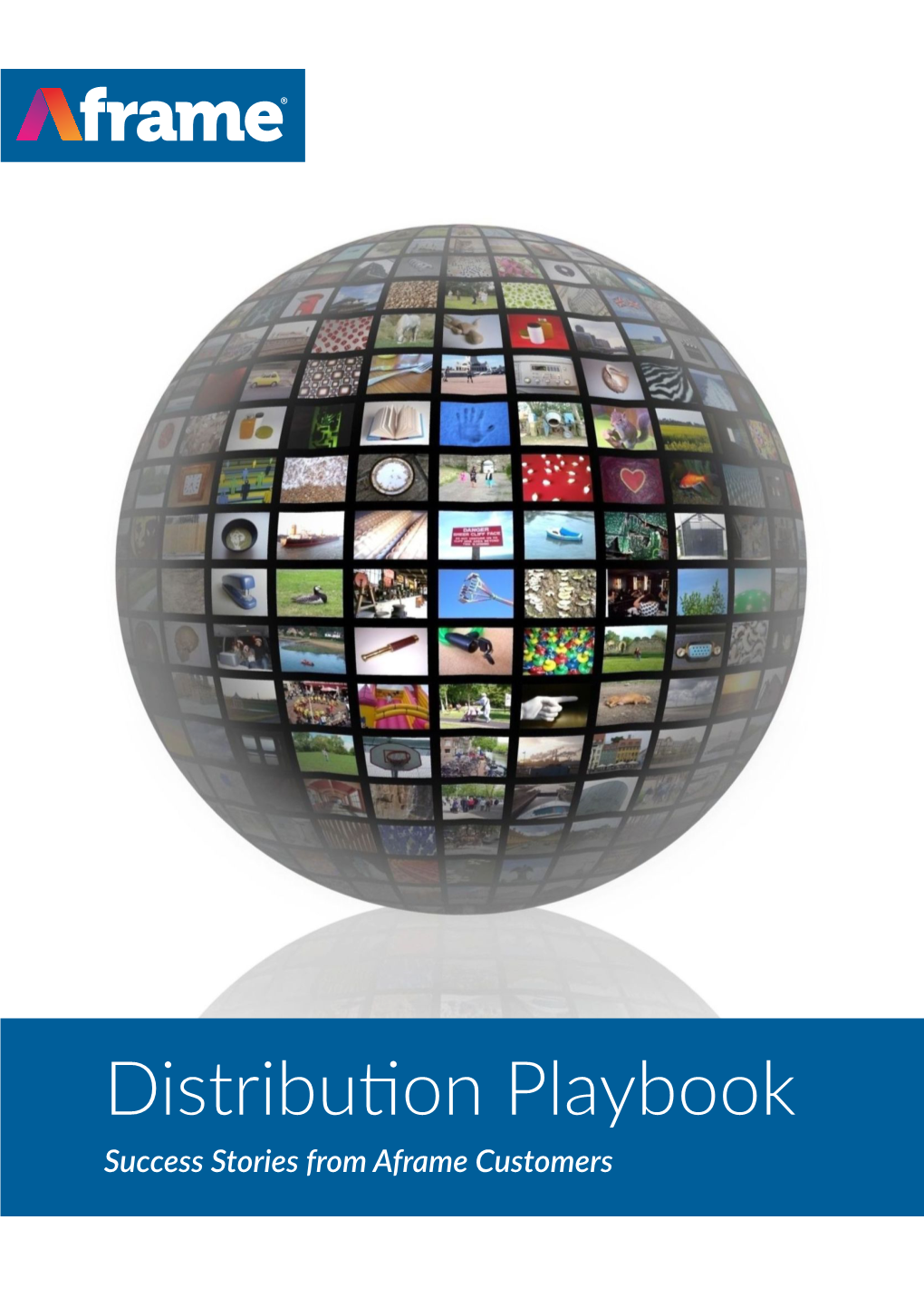 Distribution Playbook Success Stories from Aframe Customers