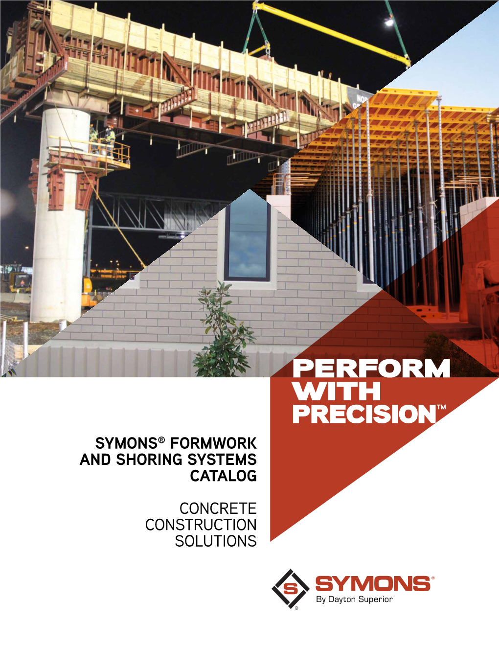 By Dayton Superior® Offers an Extensive and Versatile Line of Forming Systems to Create FORM the Concrete Foundations of Most Construction SYSTEMS Projects