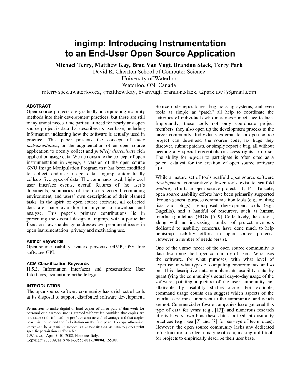 Ingimp: Introducing Instrumentation to an End-User Open Source Application Michael Terry, Matthew Kay, Brad Van Vugt, Brandon Slack, Terry Park David R