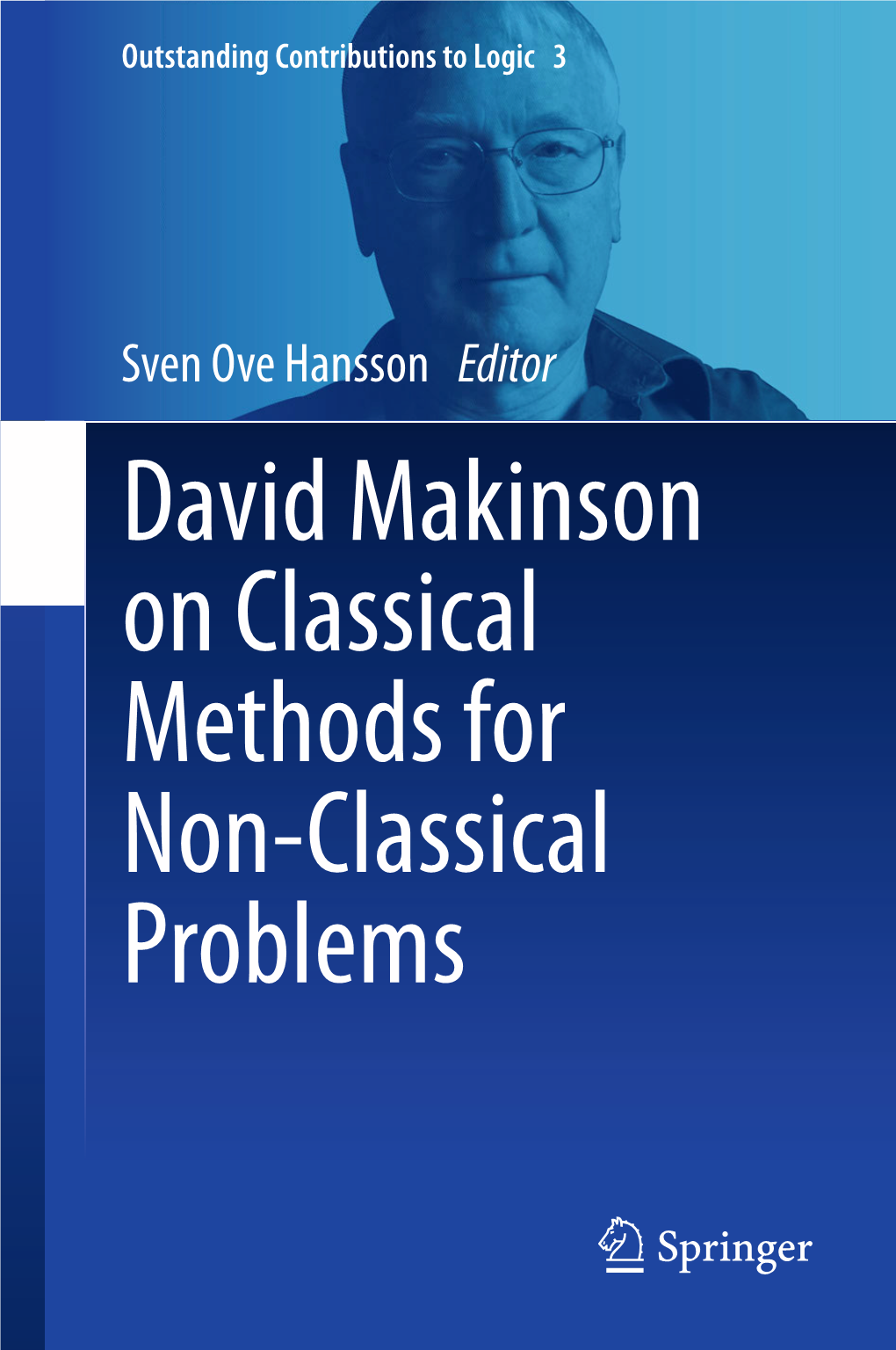 David Makinson on Classical Methods for Non-Classical Problems Outstanding Contributions to Logic