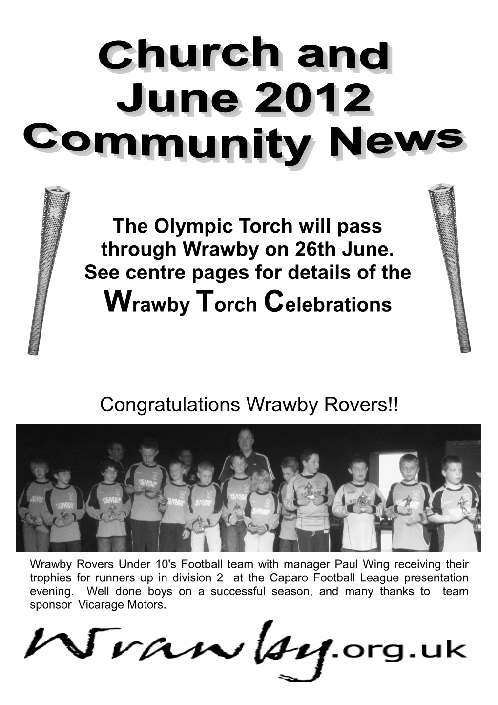 The Olympic Torch Will Pass Through Wrawby on 26Th June. See Centre Pages for Details of the Wrawby Torch Celebrations