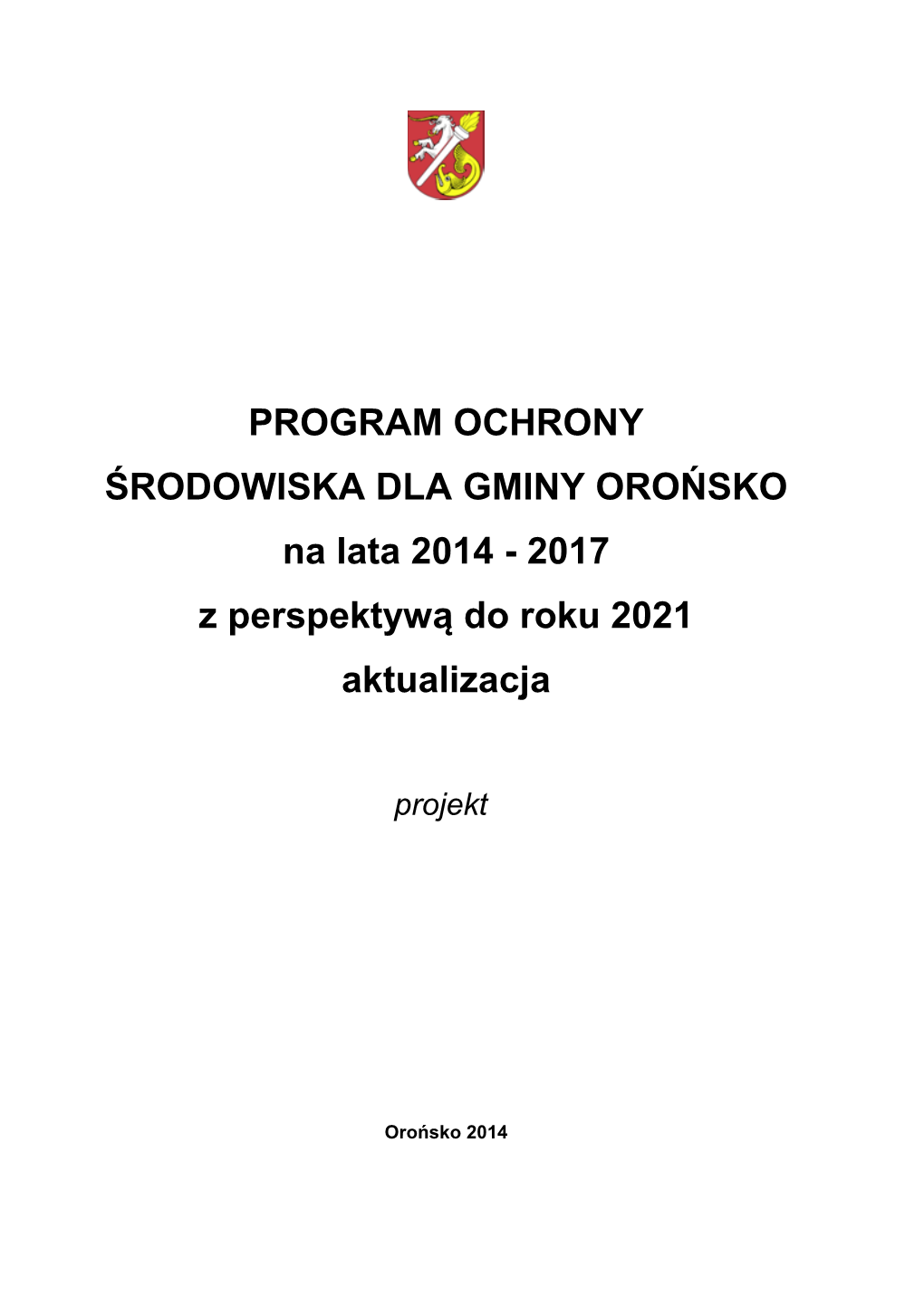 PROGRAM OCHRONY ŚRODOWISKA DLA GMINY OROŃSKO Na Lata 2014 - 2017 Z Perspektywą Do Roku 2021 Aktualizacja