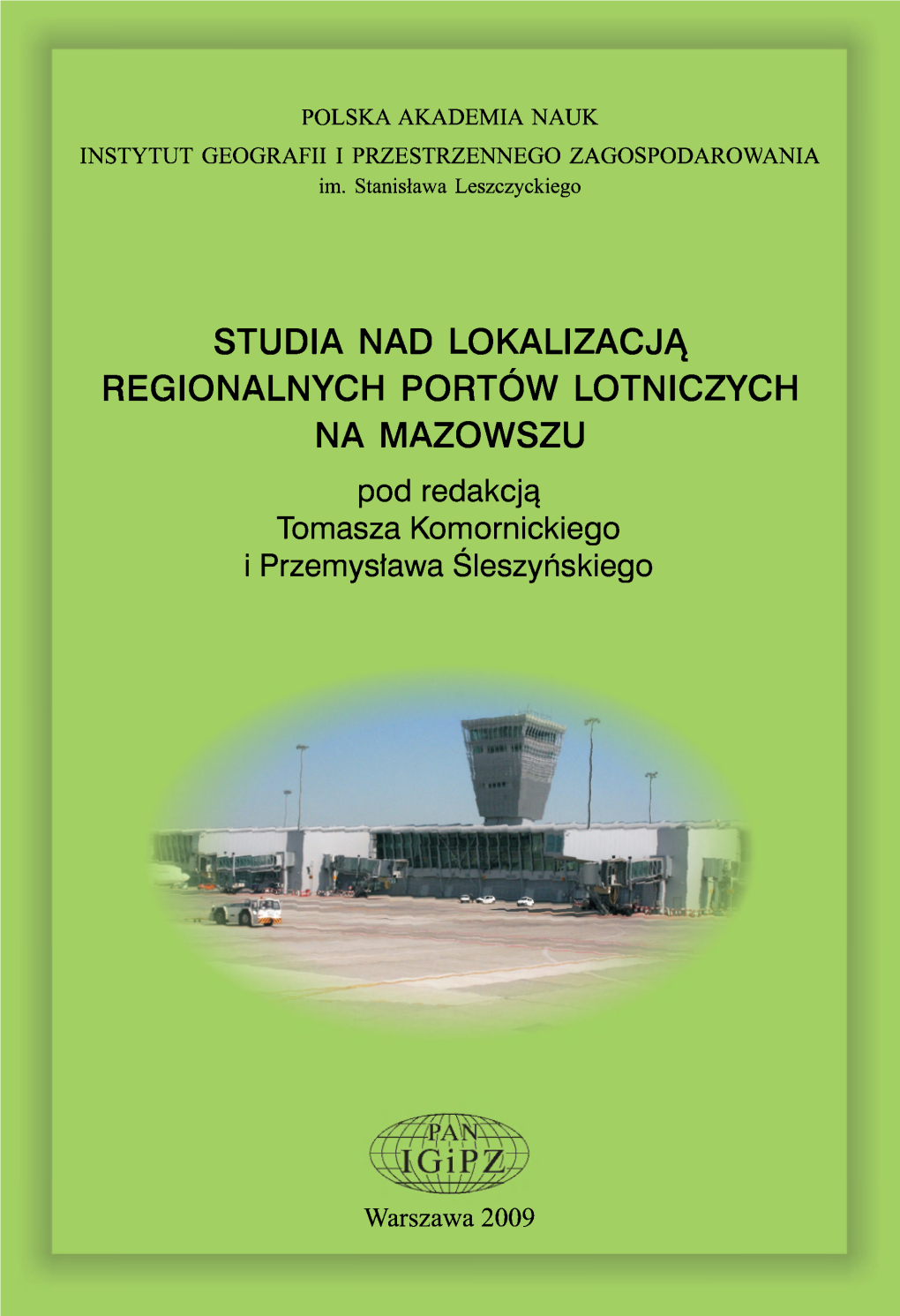 STUDIA NAD LOKALIZACJĄ REGIONALNYCH PORTÓW LOTNICZYCH NA MAZOWSZU Pod Redakcją Tomasza Komornickiego I Przemysława Śleszyńskiego