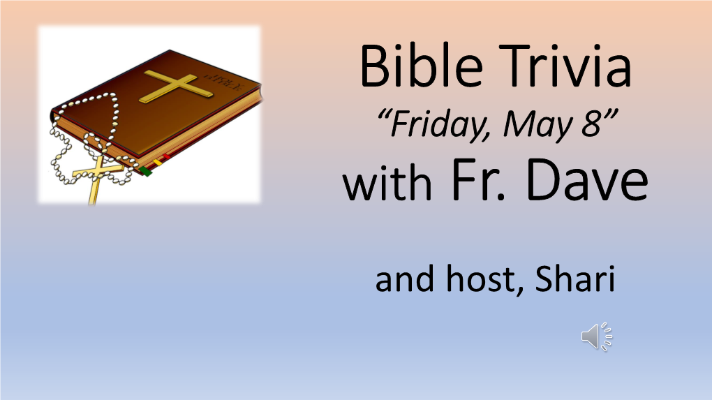 Bible Trivia “Friday, May 8” with Fr