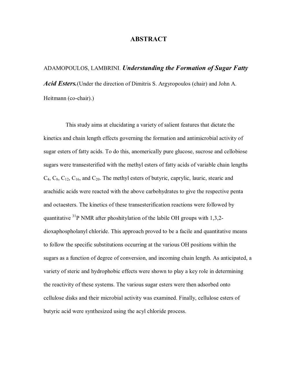 ABSTRACT ADAMOPOULOS, LAMBRINI. Understanding the Formation of Sugar Fatty