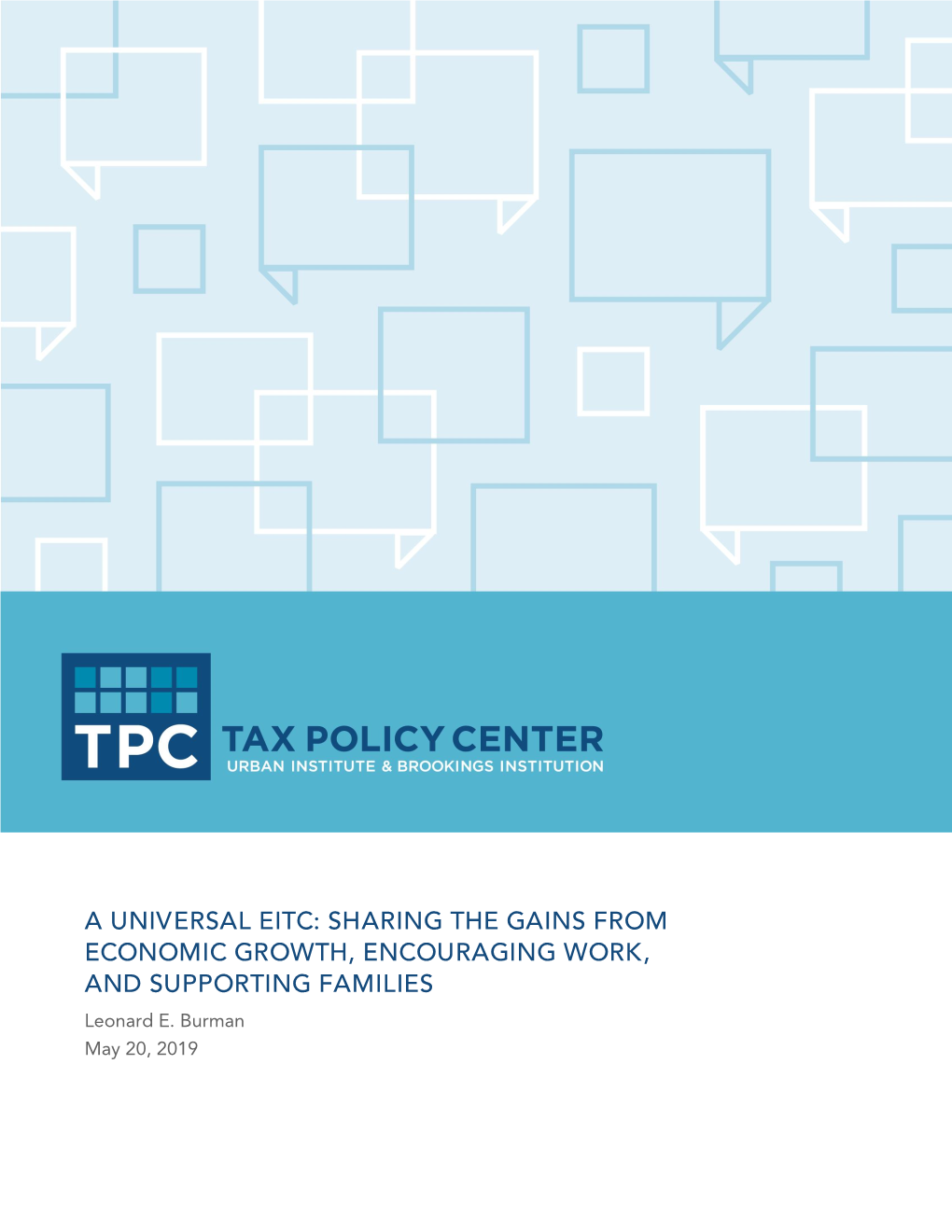 A UNIVERSAL EITC: SHARING the GAINS from ECONOMIC GROWTH, ENCOURAGING WORK, and SUPPORTING FAMILIES Leonard E