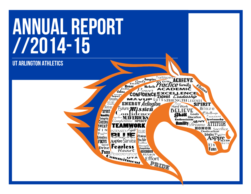 UT Arlington Athletics ANNUAL REPORT 2014-15 Mission Statement UT Arlington Athletics Will Win