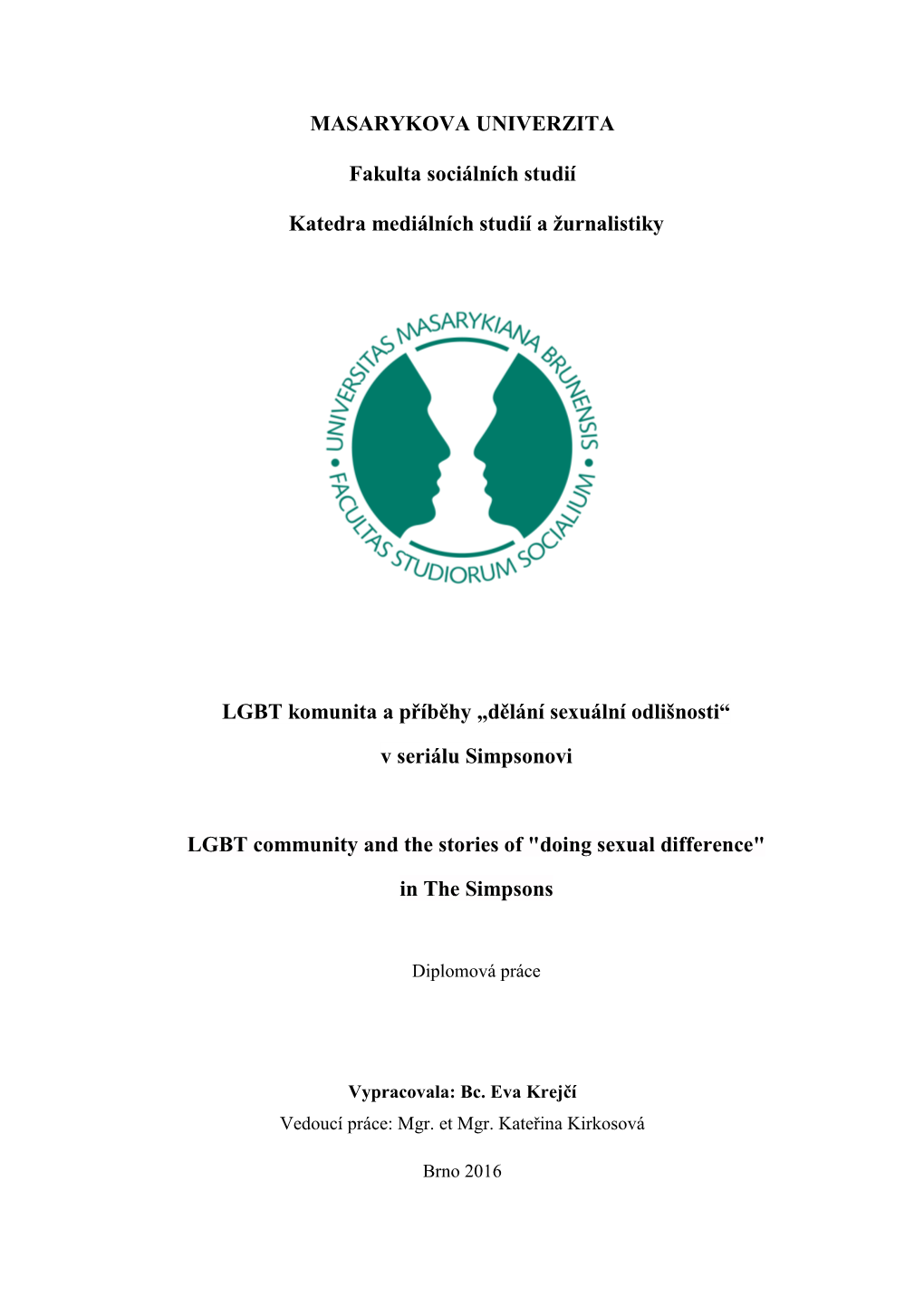 MASARYKOVA UNIVERZITA Fakulta Sociálních Studií Katedra Mediálních Studií a Žurnalistiky LGBT Komunita a Příběhy „D