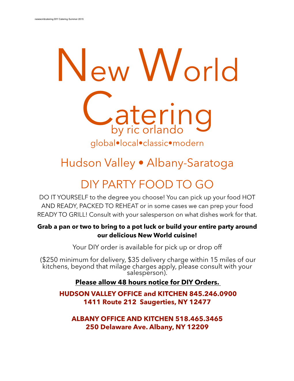 NEW WORLD CATERING HUDSON VALLEY OFFICE and CAFE 845.246.0900 1411 Route 212 Saugerties, NY 12477