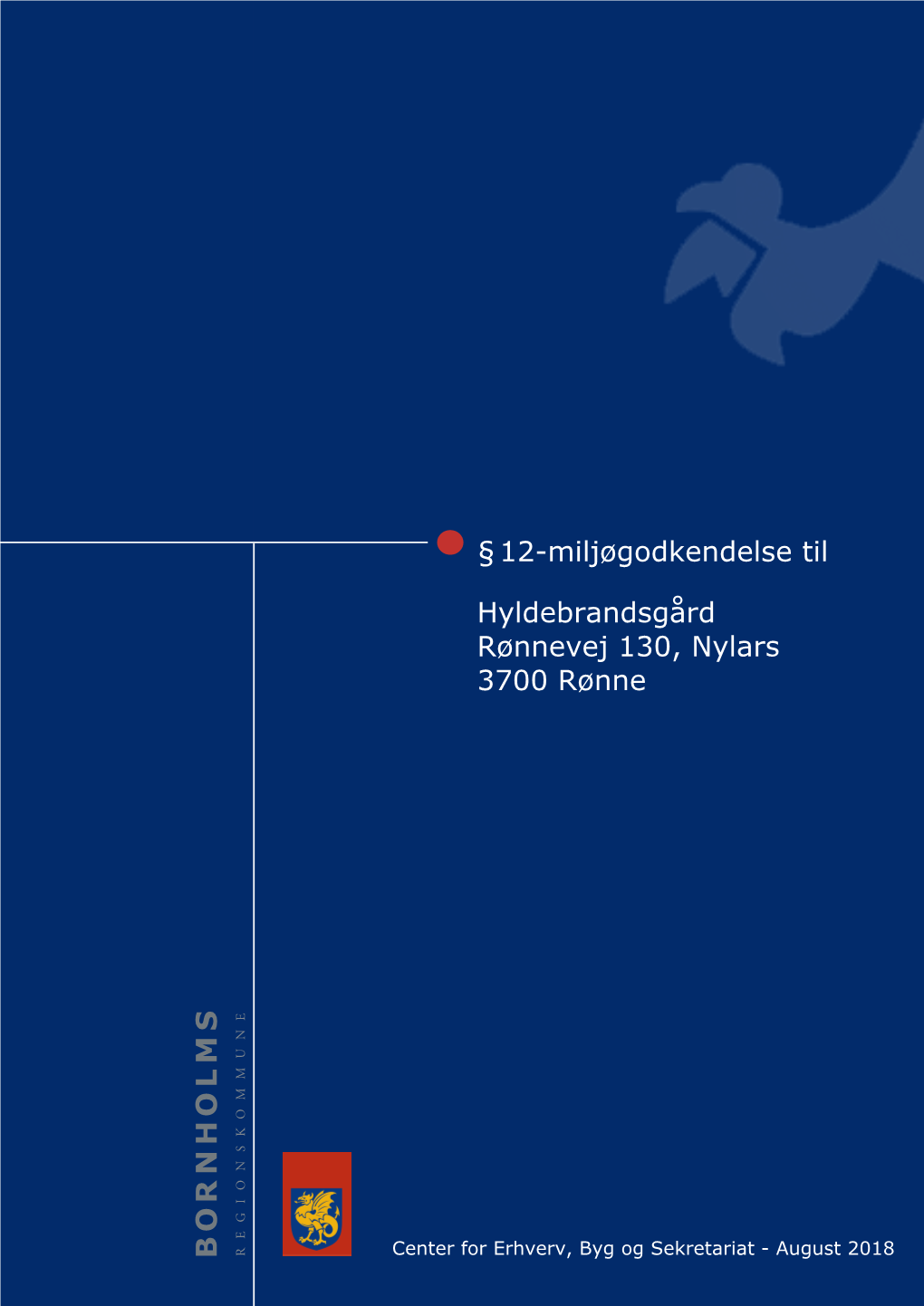 12-MILJØGODKENDELSE Til Hyldebrandsgård Rønnevej 130, Nylars 3700 Rønne