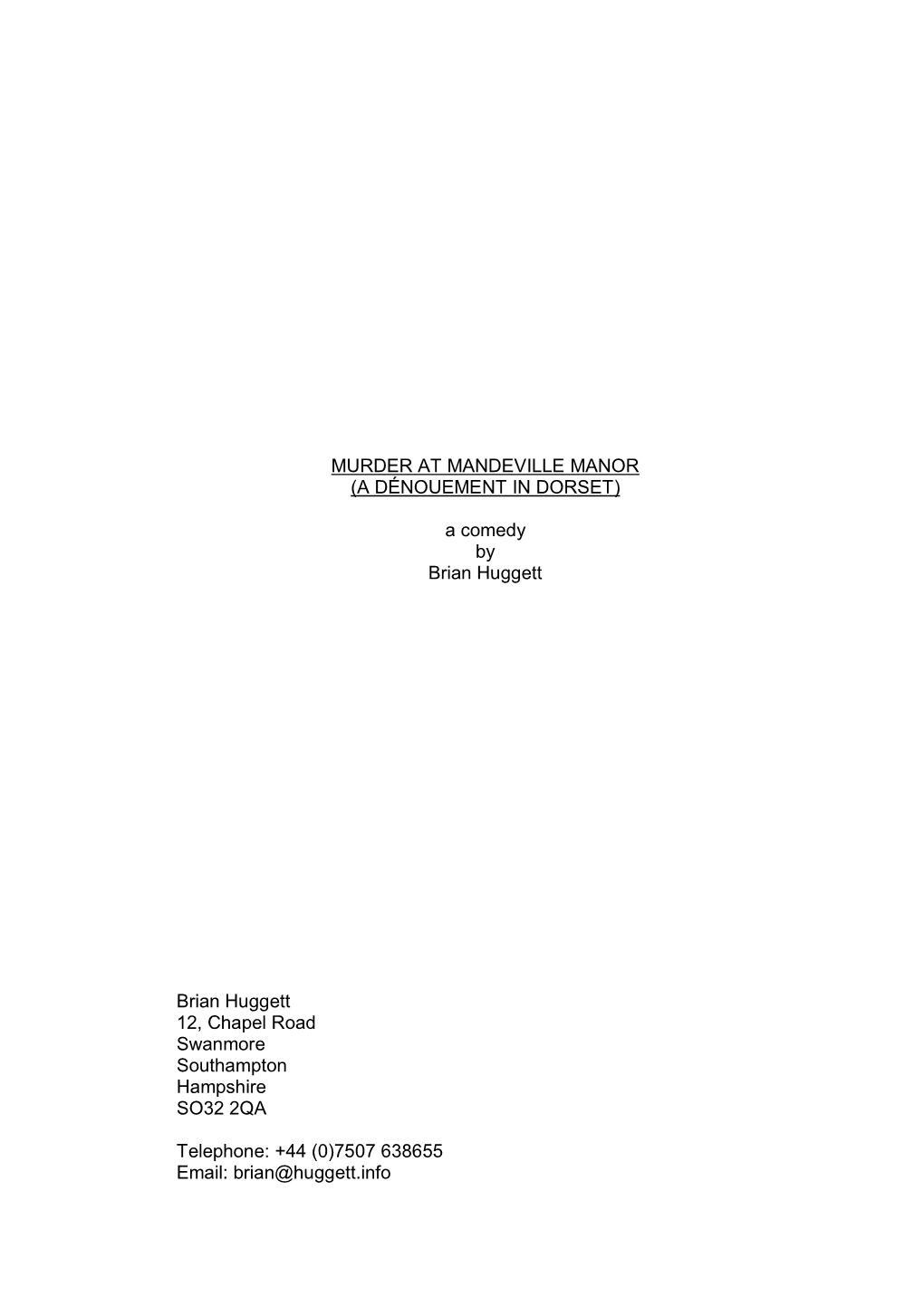 MURDER at MANDEVILLE MANOR (A DÉNOUEMENT in DORSET) a Comedy by Brian Huggett Brian Huggett 12, Chapel Road Swanmore Southampto