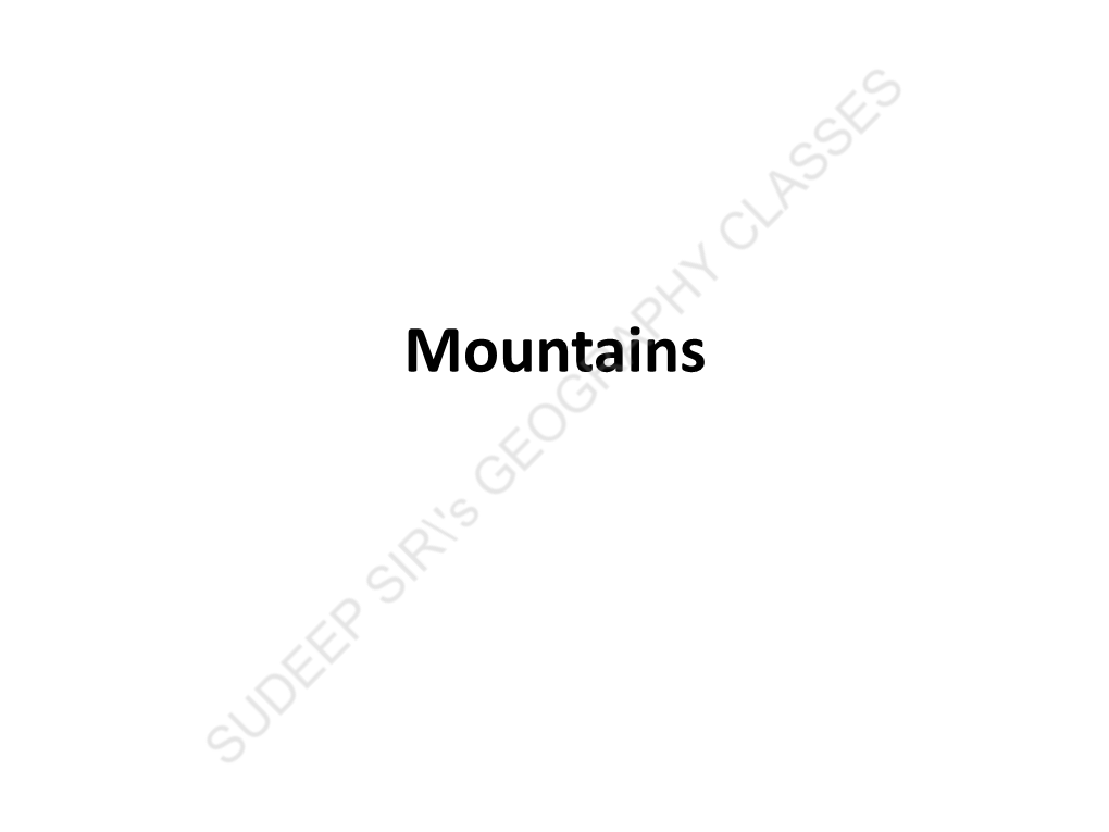 Based on the Formation Process – • Fold Mountains • Block Mountains