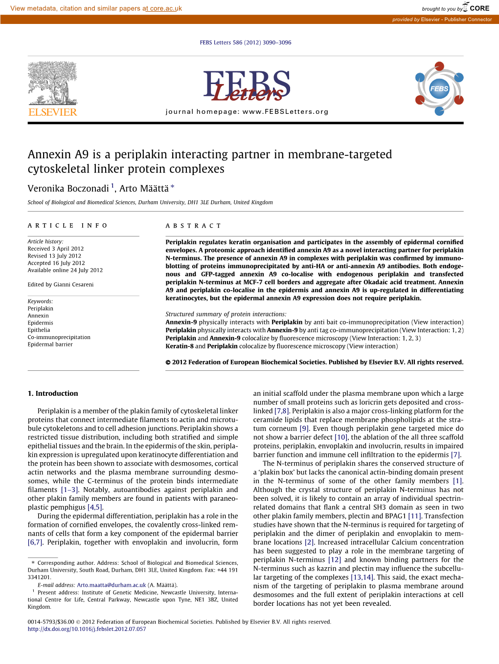 Annexin A9 Is a Periplakin Interacting Partner in Membrane-Targeted Cytoskeletal Linker Protein Complexes ⇑ Veronika Boczonadi 1, Arto Määttä