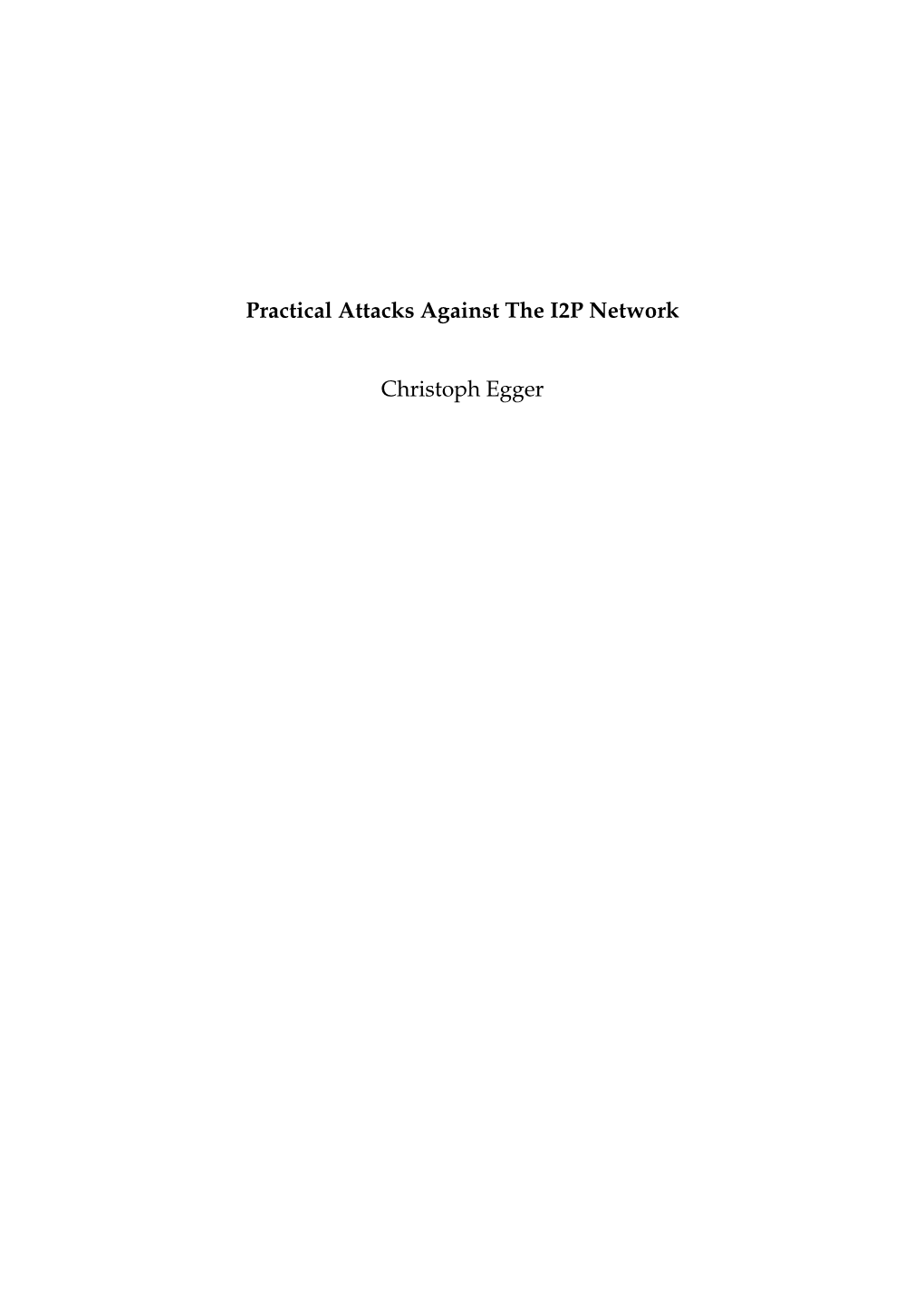 Practical Attacks Against the I2P Network Christoph Egger