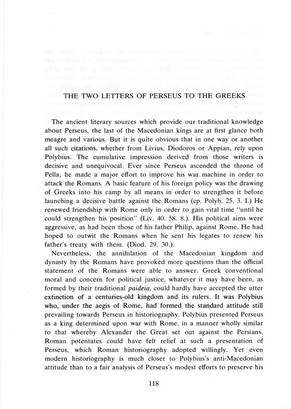 The Ancient Literary Sources Which Provide Our Traditional Knowledge About Perseus, the Last of the Macedonian Kings Are at First Glance Both Meagre and Various