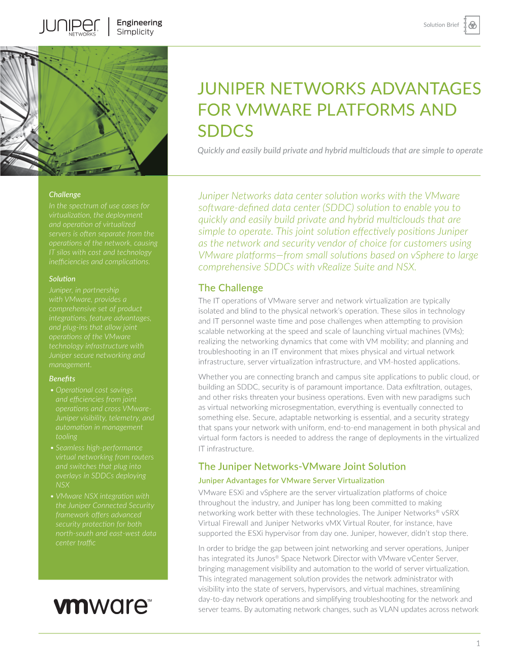 JUNIPER NETWORKS ADVANTAGES for VMWARE PLATFORMS and SDDCS Quickly and Easily Build Private and Hybrid Multiclouds That Are Simple to Operate