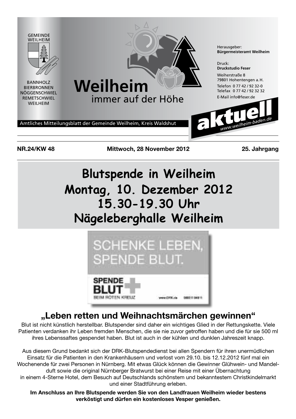 Blutspende in Weilheim Montag, 10. Dezember 2012 15.30-19.30 Uhr Nägeleberghalle Weilheim