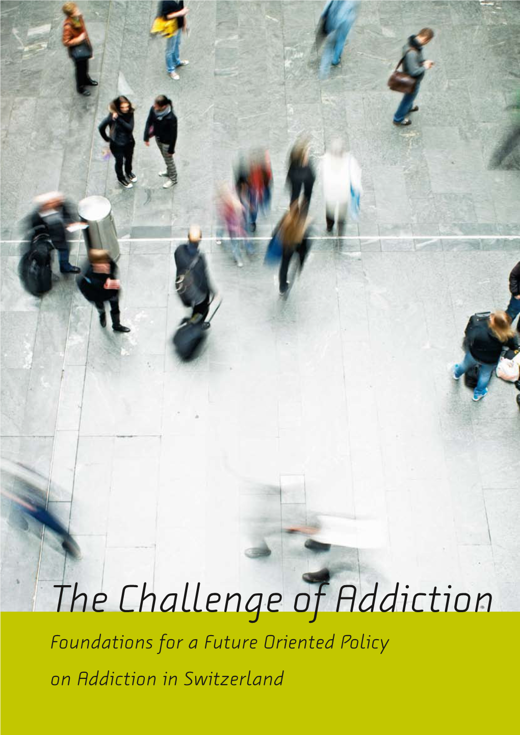 The Challenge of Addiction Foundations for a Future Oriented Policy on Addiction in Switzerland