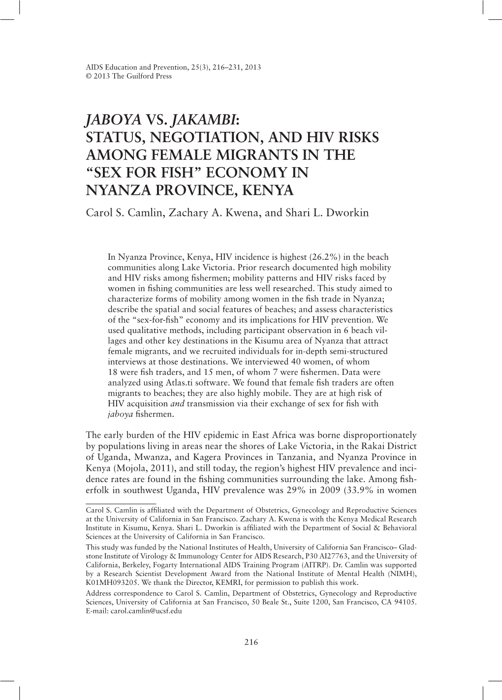 STATUS, NEGOTIATION, and HIV RISKS AMONG FEMALE MIGRANTS in the “SEX for FISH” ECONOMY in NYANZA PROVINCE, KENYA Carol S