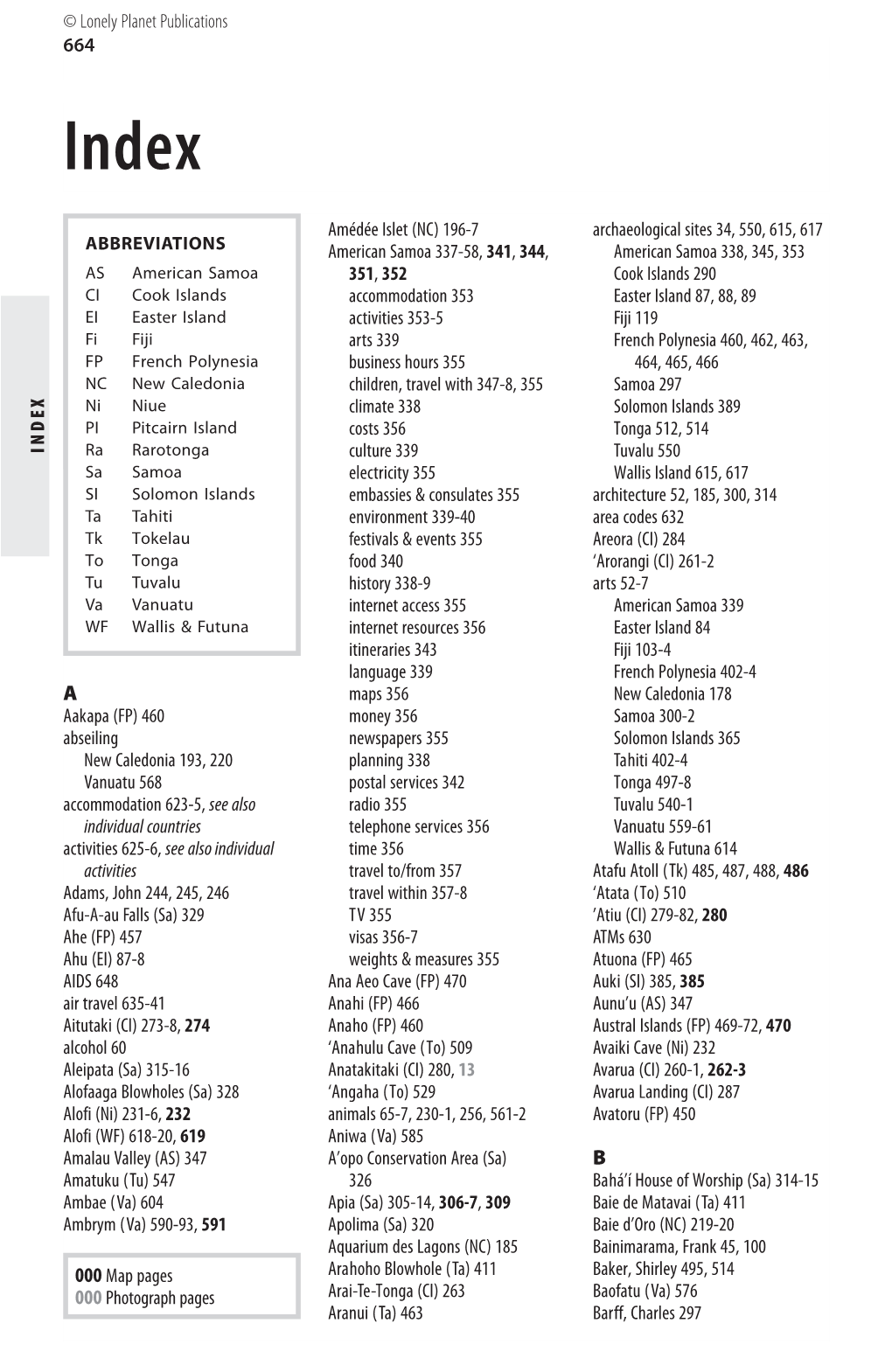 664 INDEX a Aakapa (FP) 460 Abseiling New Caledonia 193, 220 Vanuatu 568 Accommodation 623-5, See Also Individual Countries Acti