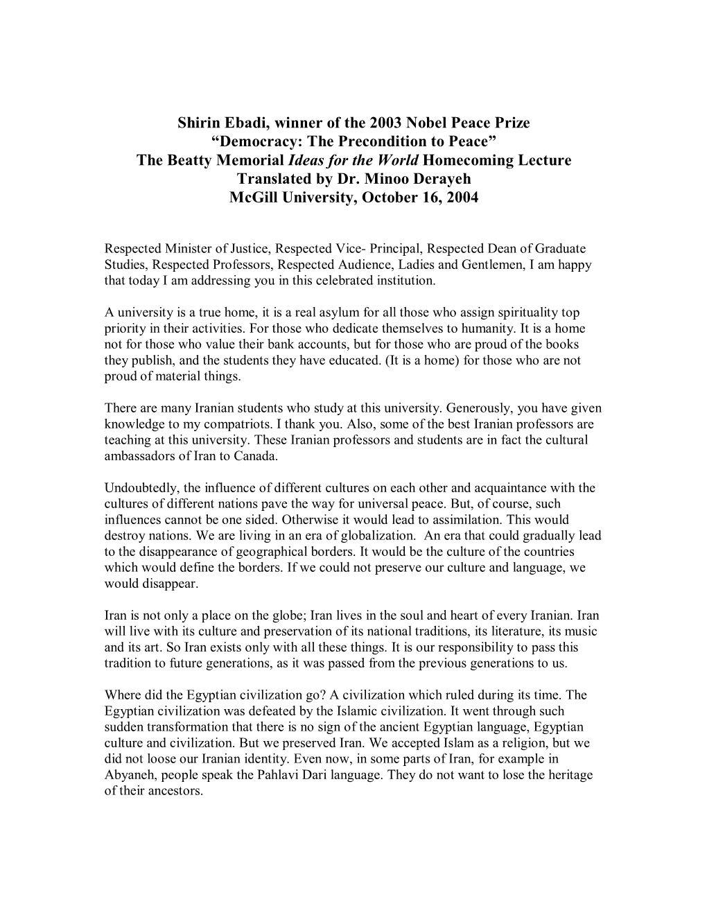 Shirin Ebadi, Winner of the 2003 Nobel Peace Prize “Democracy: the Precondition to Peace” the Beatty Memorial Ideas for the World Homecoming Lecture Translated by Dr