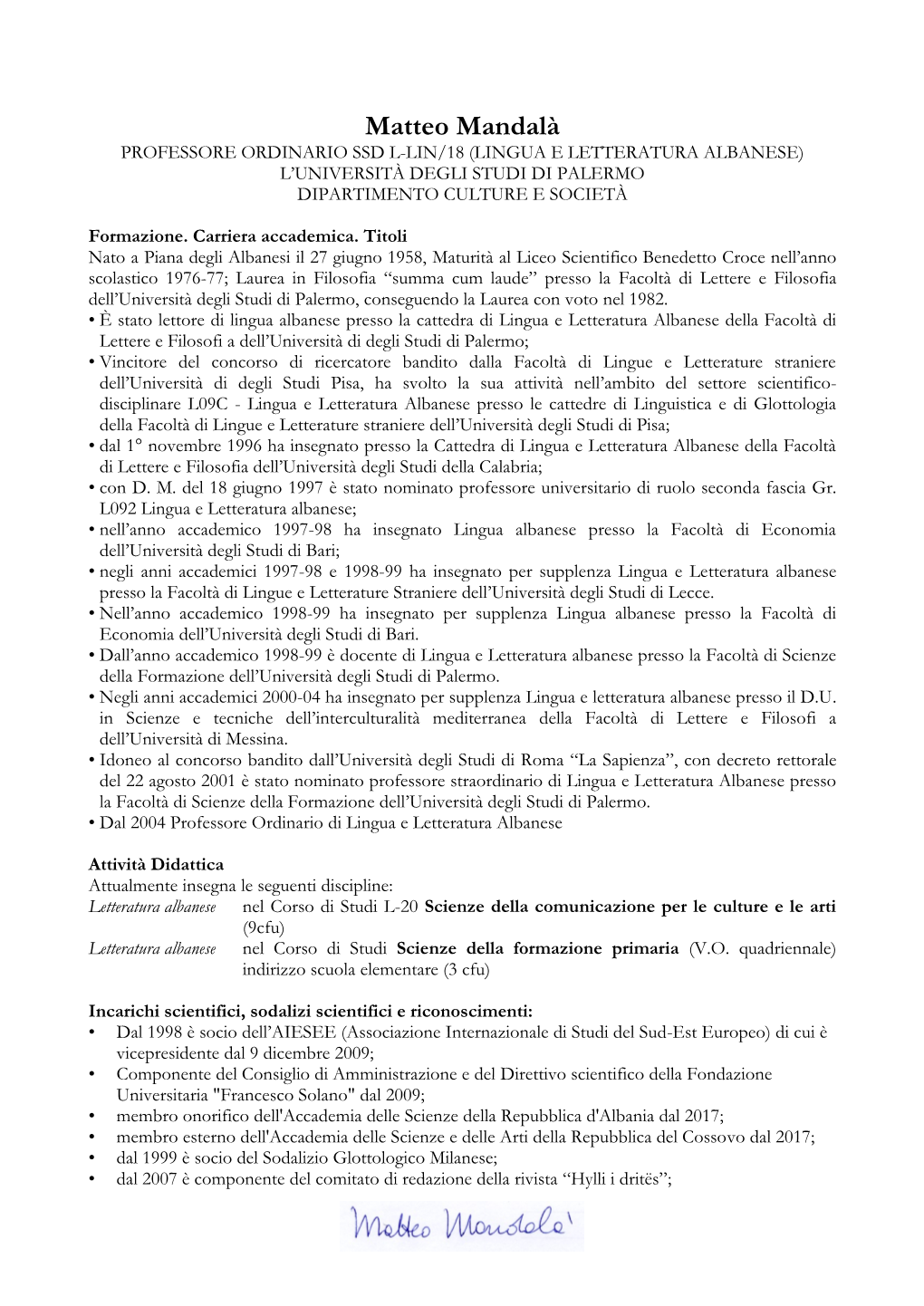 Matteo Mandalà PROFESSORE ORDINARIO SSD L-LIN/18 (LINGUA E LETTERATURA ALBANESE) L’UNIVERSITÀ DEGLI STUDI DI PALERMO DIPARTIMENTO CULTURE E SOCIETÀ