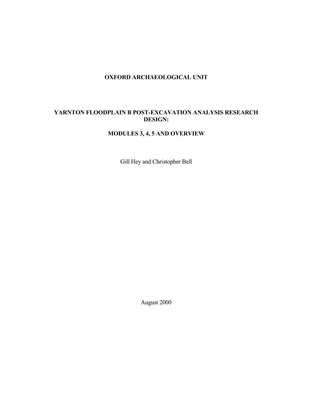 OXFORD ARCHAEOLOGICAL UNIT YARNTON FLOODPLAIN B POST-EXCAVATION ANALYSIS RESEARCH DESIGN: MODULES 3, 4, 5 and OVERVIEW Gill