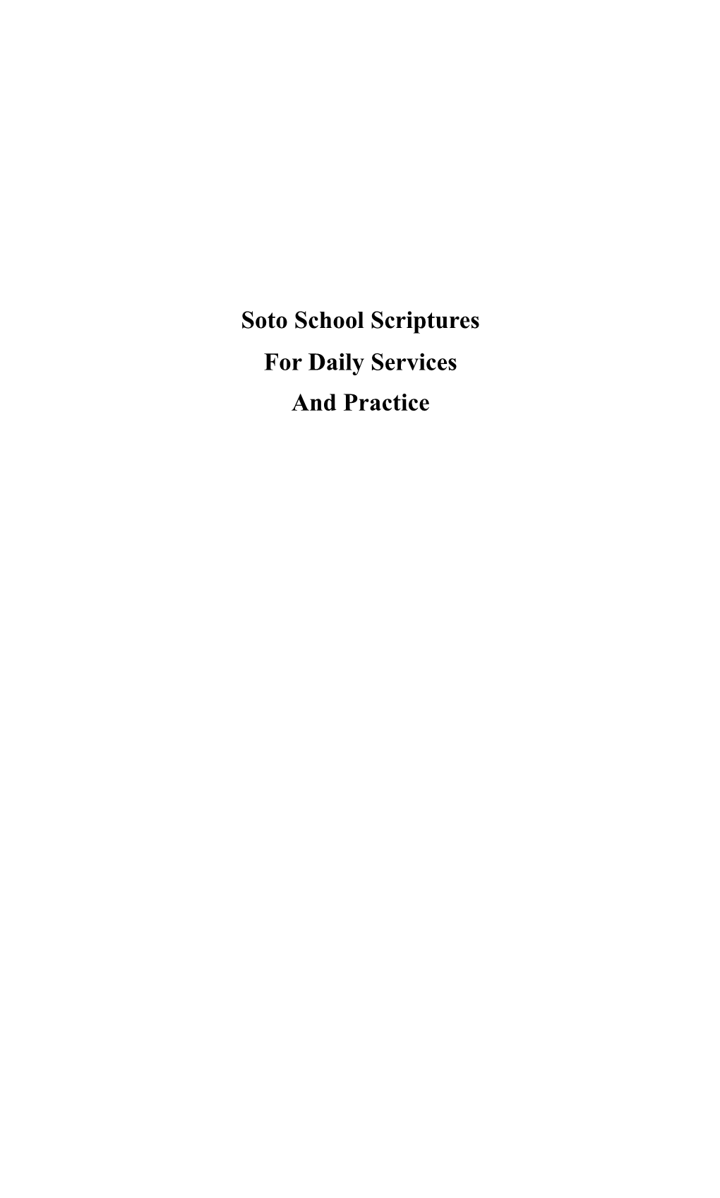 Soto School Scriptures for Daily Services and Practice, Is the First Publication to Result from This Project