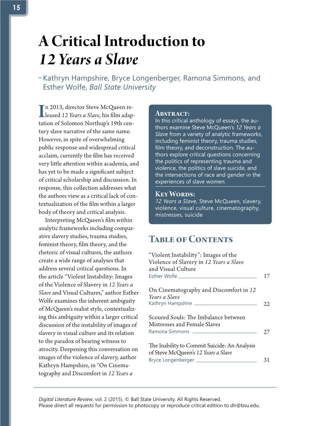 A Critical Introduction to 12 Years a Slave Kathryn Hampshire, Bryce Longenberger, Ramona Simmons, and Esther Wolfe, Ball State University