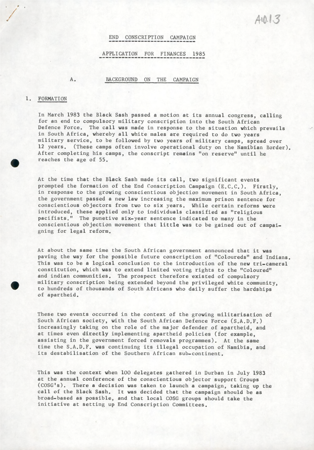 END CONSCRIPTION CAMPAIGN APPLICATION for FINANCES 1985 A. BACKGROUND on the CAMPAIGN FORMATION in March 1983 the Black Sash