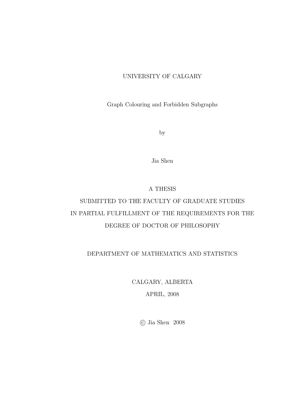 UNIVERSITY of CALGARY Graph Colouring and Forbidden