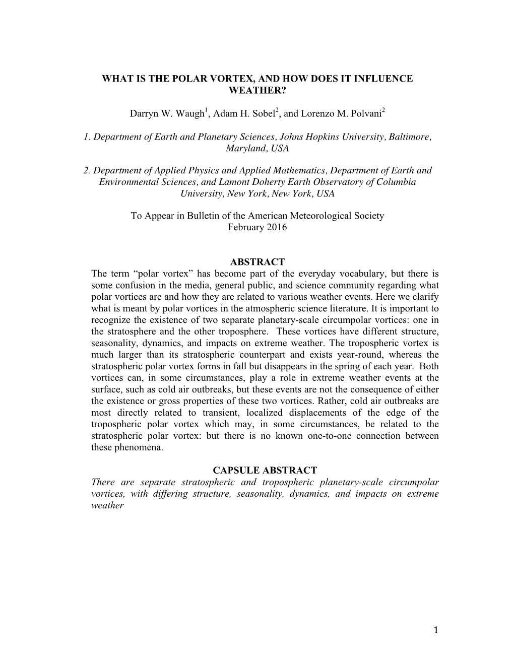 1 WHAT IS the POLAR VORTEX, and HOW DOES IT INFLUENCE WEATHER? Darryn W. Waugh1, Adam H. Sobel2, and Lorenzo M. Polvani2 1. Depa