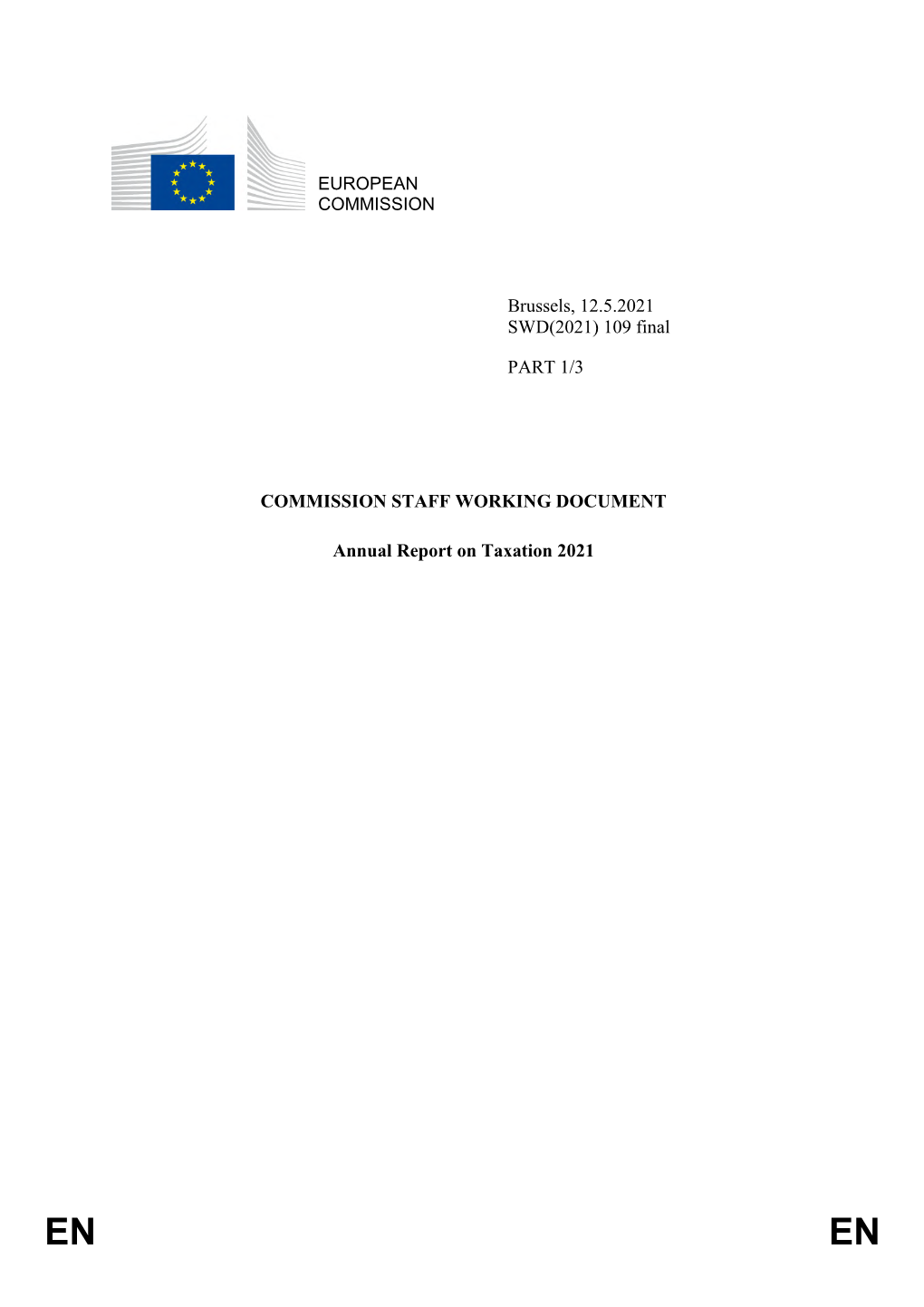 Brussels, 12.5.2021 SWD(2021) 109 Final PART 1/3 COMMISSION STAFF WORKING DOCUMENT Annual Report on Taxation 2021