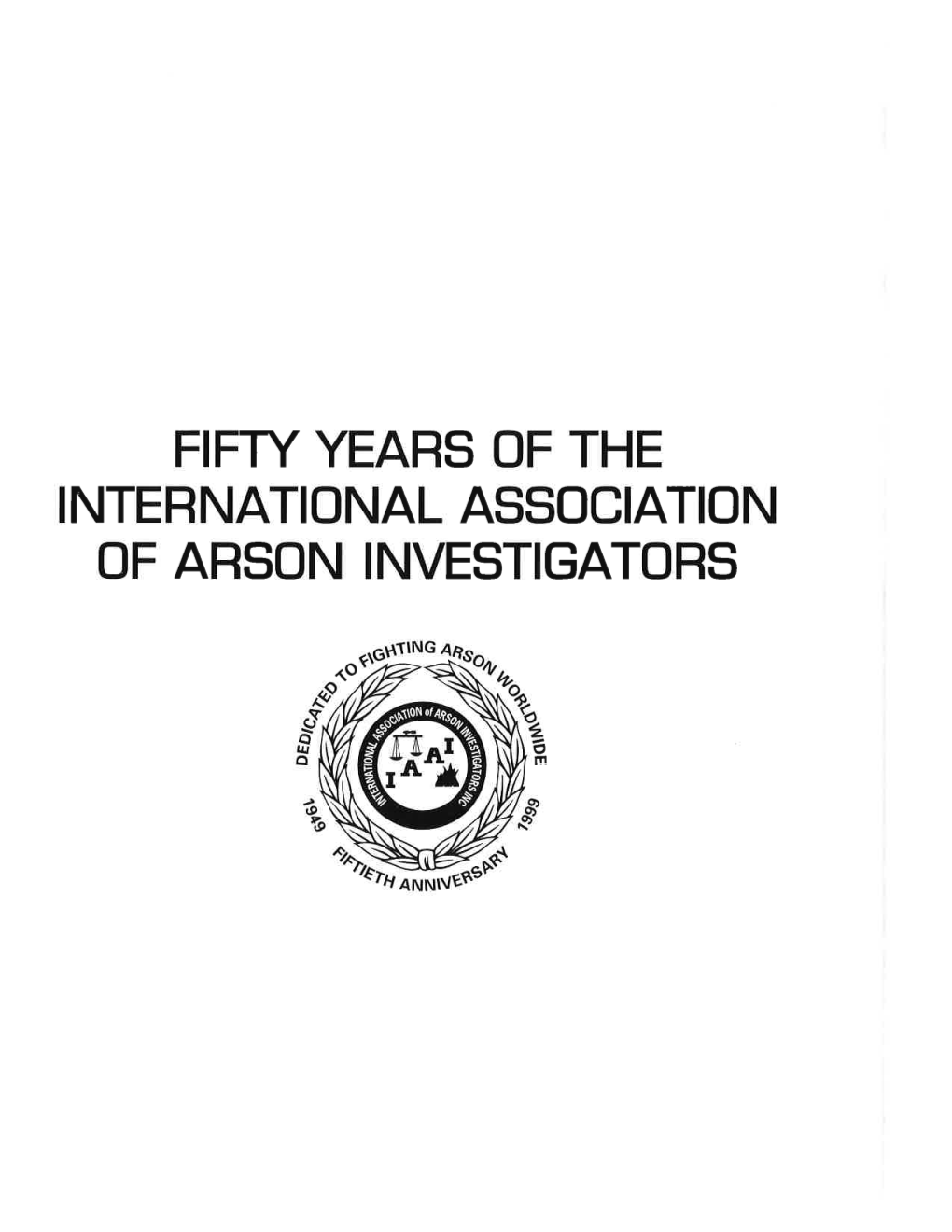 (1949-1999) of the International Association of Arson Investigators