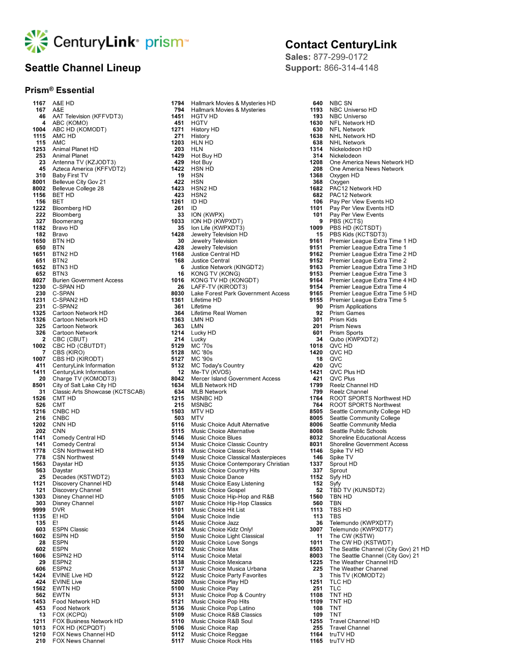 Contact Centurylink Sales: 877­299­0172 Seattle Channel Lineup Support: 866­314­4148