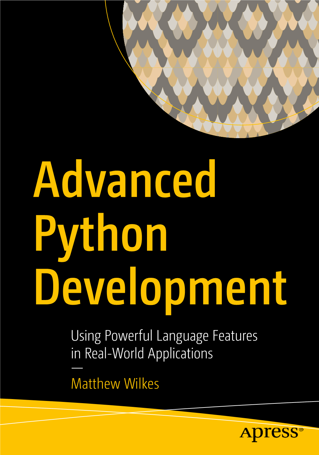 Using Powerful Language Features in Real-World Applications — Matthew Wilkes Advanced Python Development Using Powerful Language Features in Real-World Applications