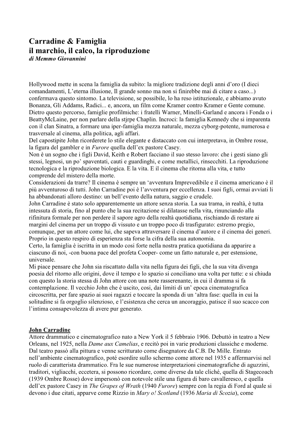 Carradine & Famiglia Il Marchio, Il Calco, La Riproduzione