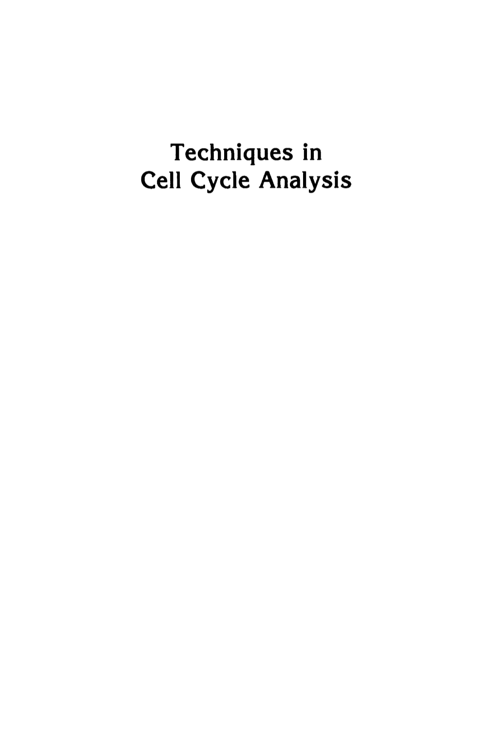 Techniques in Cell Cycle Analysis Biological Methods Techniques in Cell Cycle Analysis, Edited by Joe W