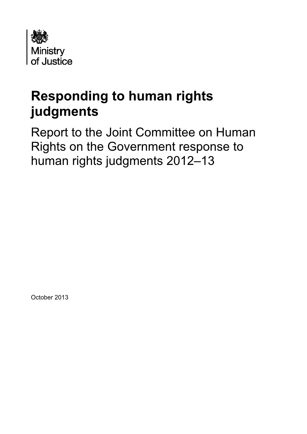 Responding to Human Rights Judgments Report to the Joint Committee on Human Rights on the Government Response to Human Rights Judgments 2012–13
