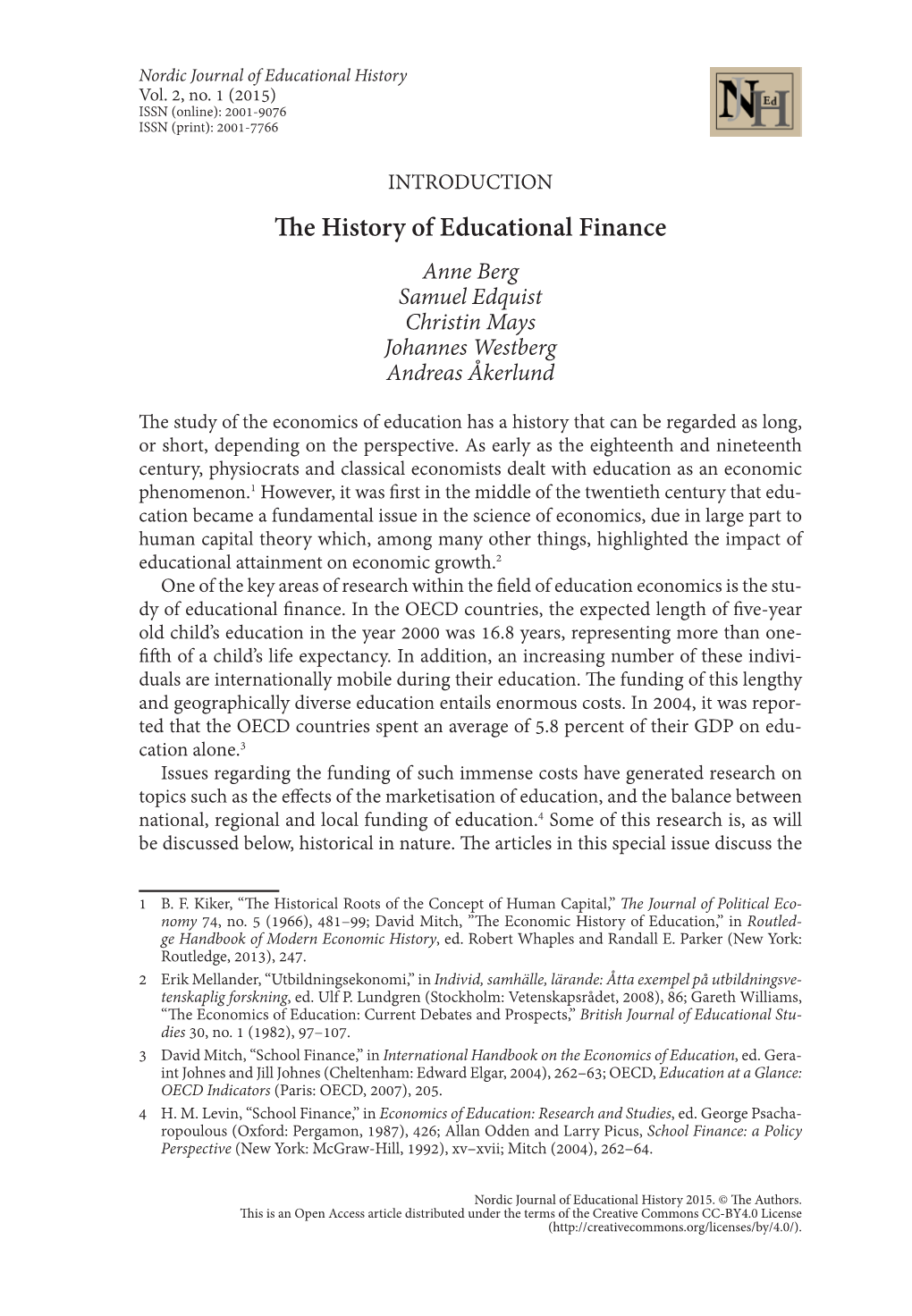 The History of Educational Finance Anne Berg Samuel Edquist Christin Mays Johannes Westberg Andreas Åkerlund