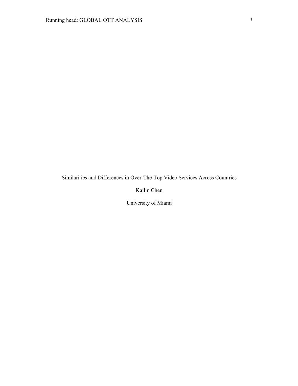 Running Head: GLOBAL OTT ANALYSIS Similarities and Differences in Over-The-Top Video Services Across Countries Kailin Chen Unive