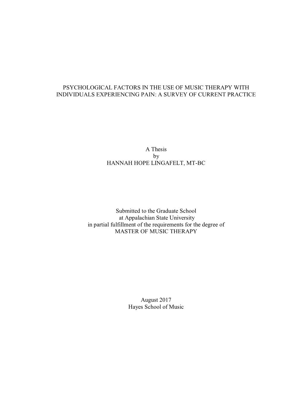 PSYCHOLOGICAL FACTORS in the USE of MUSIC THERAPY with INDIVIDUALS EXPERIENCING PAIN: a SURVEY of CURRENT PRACTICE a Thesis By