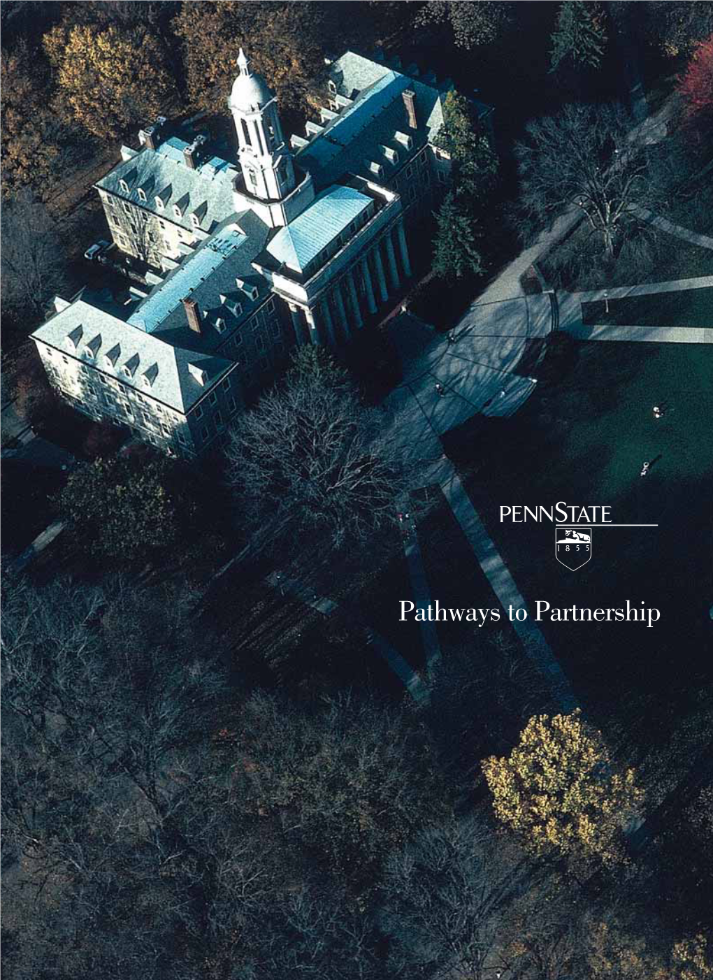Pathways to Partnership a Message from Penn State’S President