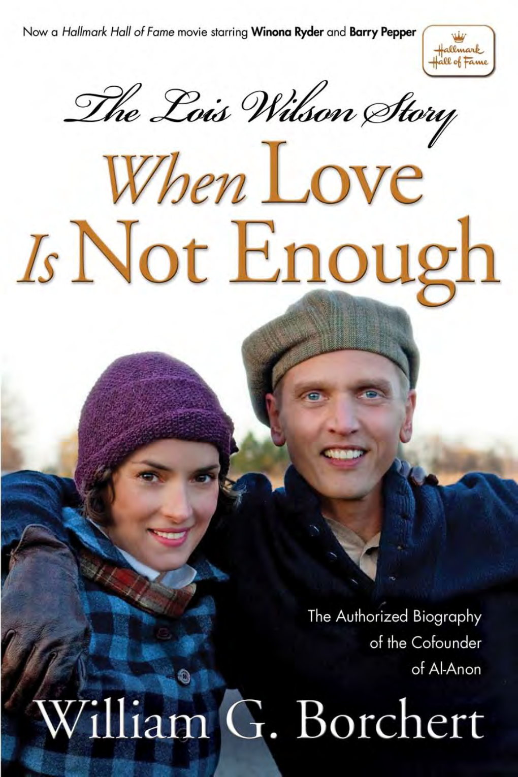 The Lois Wilson Story: When Love Is Not Enough / William G