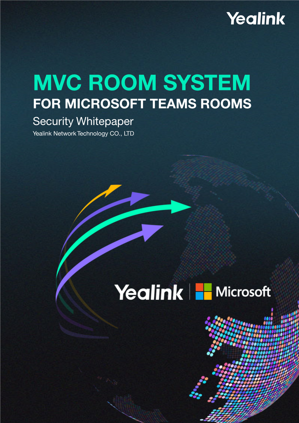 MVC ROOM SYSTEM for MICROSOFT TEAMS ROOMS Security Whitepaper Yealink Network Technology CO., LTD CONTENTS